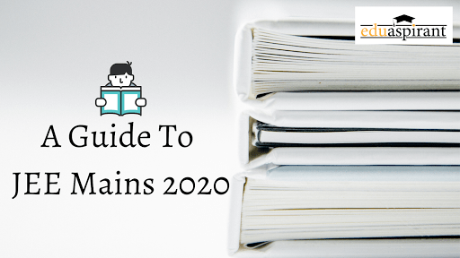 Ultimate Guide to JEE Main 2020 – Eduaspirant Ultimate Guide to JEE Main 2020 – Eduaspirant