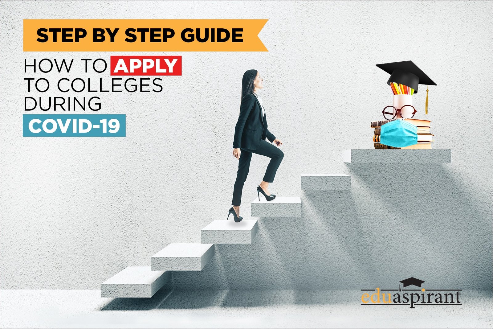 Your Step by Step Guide to the College Application Process during the Pandemic